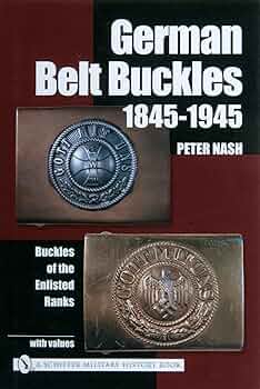 German Belt Buckles 1845-1945: Buckles of the Enlisted Ranks